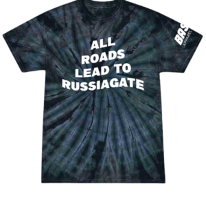 All Roads Lead to Russiagate Tie-Dye T-Shirt